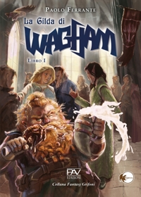 Immagine copertina libro La gilda di Wagham. Vol. 1