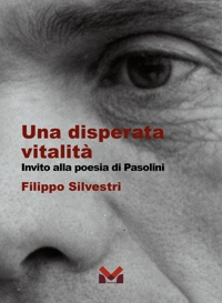 Immagine copertina libro Una disperata vitalità. Invito alla poesia di Pasolini