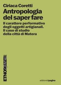 Immagine copertina libro Antropologia del saper fare. Il carattere performativo degli oggetti artigianali. Il caso studio della città di Matera