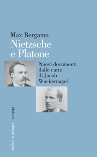 Immagine copertina libro Nietzsche e Platone. Nuovi documenti dalle carte di Jacob Wackernagel