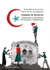 Immagine copertina libro Tunisia in rivolta. Femminismi e queerness fra strada e cyberspazio