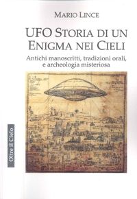 Immagine copertina libro Ufo. Storia di un enigma nei cieli. Antichi manoscritti, tradizioni orali, e archeologia misteriosa