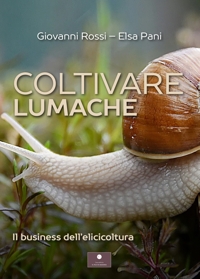 Immagine copertina libro Coltivare lumache. Il business dell'elicicoltura
