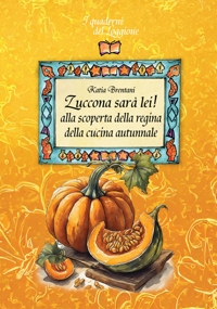 Immagine copertina libro Zuccona sarà lei. Alla scoperta della regina della cucina autunnale