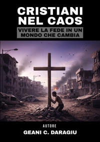 Immagine copertina libro Cristiani nel caos. Vivere la fede in un mondo che cambia