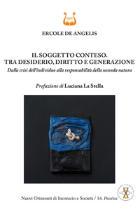 Immagine copertina libro Il soggetto conteso. Tra desiderio, diritto e generazione. Dalla crisi dell'individuo alla responsabilità della seconda natura. Nuova ediz.