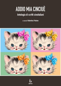 Immagine copertina libro Addio mia Cinciuè. Antologia di scritti sinoitaliani