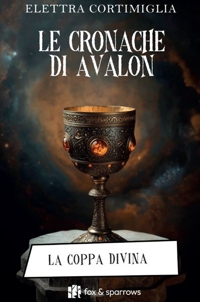 Immagine copertina libro La coppa divina. Le cronache di Avalon