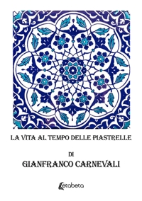 Immagine copertina libro La vita al tempo delle piastrelle