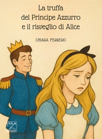 Immagine copertina libro La truffa del principe azzurro e il risveglio di Alice