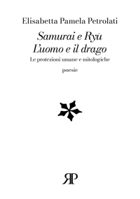 Immagine copertina libro Samurai e Ryū. L'uomo e il drago. Le protezioni umane e mitologiche