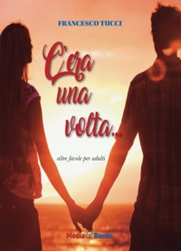 Immagine copertina libro C'era una volta. Altre favole per adulti