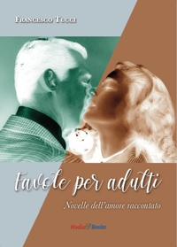 Immagine copertina libro Favole per adulti. Novelle dell'amore raccontato