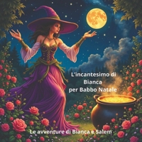 Immagine copertina libro L'incantesimo di Bianca per Babbo Natale. Le avventure di Bianca e Salem. Ediz. illustrata