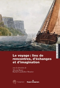 Immagine copertina libro Le voyage: lieu de rencontres, d'échanges et d'imagination. Rêves et réalités d'un ambition collective