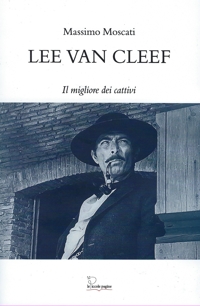 Immagine copertina libro Lee Van Cleef. Il migliore dei cattivi