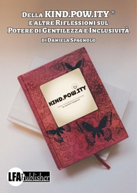 Immagine copertina libro Della Kind.Pow.ity ® e altre riflessioni sul potere di gentilezza e inclusività