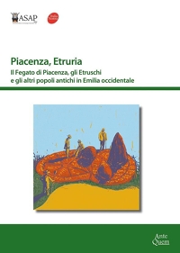 Immagine copertina libro Piacenza, Etruria. Il fegato di Piacenza, gli Etruschi e gli altri popoli antichi in Emilia occidentale