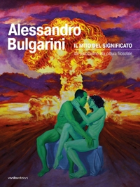 Immagine copertina libro Alessandro Bulgarini. Il mito del significato: dal parossismo alla pittura filosofale