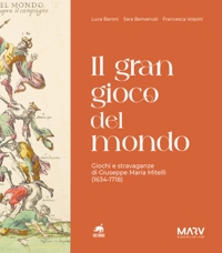 Immagine copertina libro Il gran gioco del mondo. Giochi e stravaganze di Giuseppe Maria Mitelli (1634-1718)