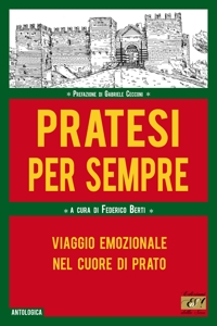 Immagine copertina libro Pratesi per sempre. Viaggio emozionale nel cuore di Prato