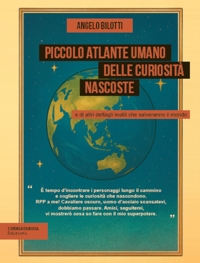 Immagine copertina libro Piccolo atlante umano delle curiosità nascoste e di altri dettagli inutili che salveranno il mondo