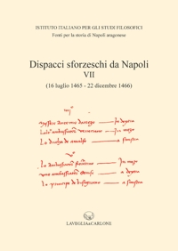 Immagine copertina libro Dispacci sforzeschi da Napoli. Vol. 7: 16 luglio 1465-22 dicembre 1466