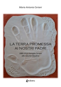 Immagine copertina libro La terra promessa ai nostri padri. 1880-2025 famiglia Ceriani alla Cascina Claudina