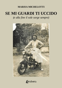 Immagine copertina libro Se mi guardi ti uccido. (E alla fine il sole sorge sempre)