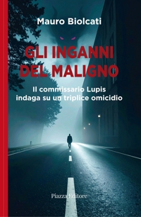 Immagine copertina libro Gli inganni del maligno. Il commissario Lupis indaga su un triplice omicidio