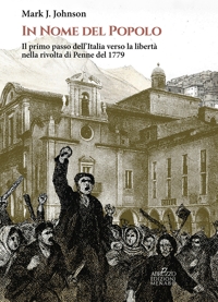 Immagine copertina libro In nome del popolo. Il primo passo dell'Italia verso la libertà nella rivolta di Penne del 1779