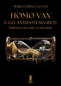 Immagine copertina libro Homo Vax e gli antidoti segreti