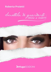 Immagine copertina libro Smettila di guardarti: inizia a vederti