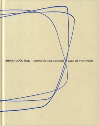 Immagine copertina libro Ahmet Doğu İpek: Sound of the ground–Face of the stone
