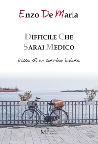 Immagine copertina libro Difficile che sarai medico. Tracce di un cammino insieme