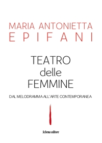 Immagine copertina libro Teatro delle femmine. Dal melodramma all'arte contemporanea