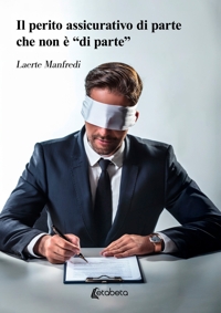 Immagine copertina libro Il perito assicurativo di parte che non è «di parte»
