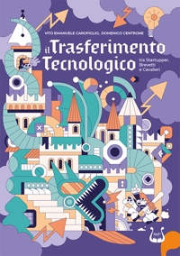 Immagine copertina libro Il trasferimento tecnologico tra startupper, brevetti e cavalieri. Ediz. illustrata
