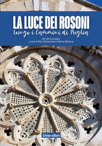Immagine copertina libro La luce dei rosoni. Lungo i cammini di Puglia