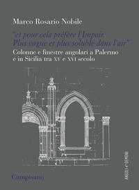 Immagine copertina libro «Et pour cela préfère l’Impair. Plus vague et plus soluble dans l’air». Colonne e finestre angolari a Palermo e in Sicilia tra XV e XVI secolo