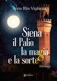 Immagine copertina libro Siena, il Palio, la magia e la sorte