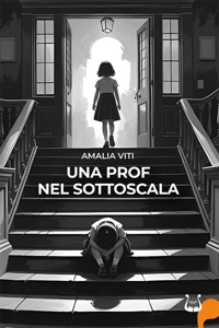 Immagine copertina libro Una prof nel sottoscala. Ediz. illustrata