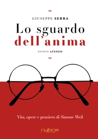 Immagine copertina libro Lo sguardo dell’anima. Vita, opere e pensiero di Simone Weil