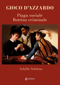 Immagine copertina libro Gioco d'azzardo. Piaga sociale. Bottino criminale