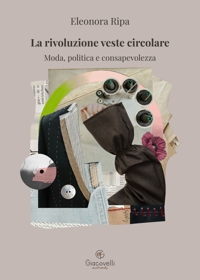 Immagine copertina libro La rivoluzione veste circolare. Moda, politica e consapevolezza