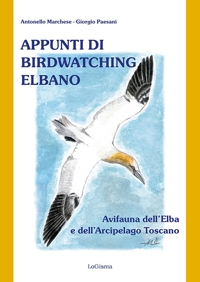 Immagine copertina libro Appunti di birdwatching elbano. Avifauna dell'Elba e dell'Arcipelago toscano. Nuova ediz.
