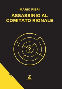 Immagine copertina libro Assassinio al comitato rionale