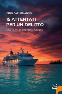 Immagine copertina libro 15 attentati per un delitto. Casi risolti dall'Ispettore Gregòri. Nuova ediz.