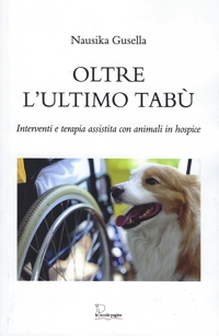 Immagine copertina libro Oltre l'ultimo tabù. Interventi e terapia assistita con animali in hospice