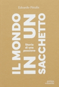 Immagine copertina libro Il mondo in un sacchetto. Storia di una passione